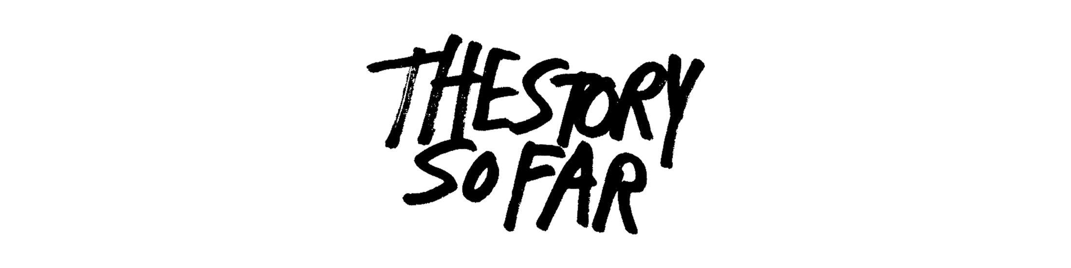 The Story So Far