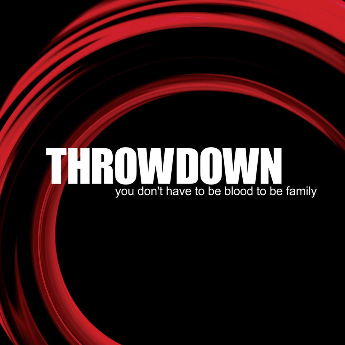 Throwdown "You Don't Have To Be Blood To Be Family" 12" Vinyl