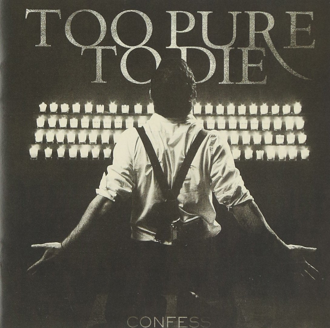 Too Pure To Die "Confess" CD