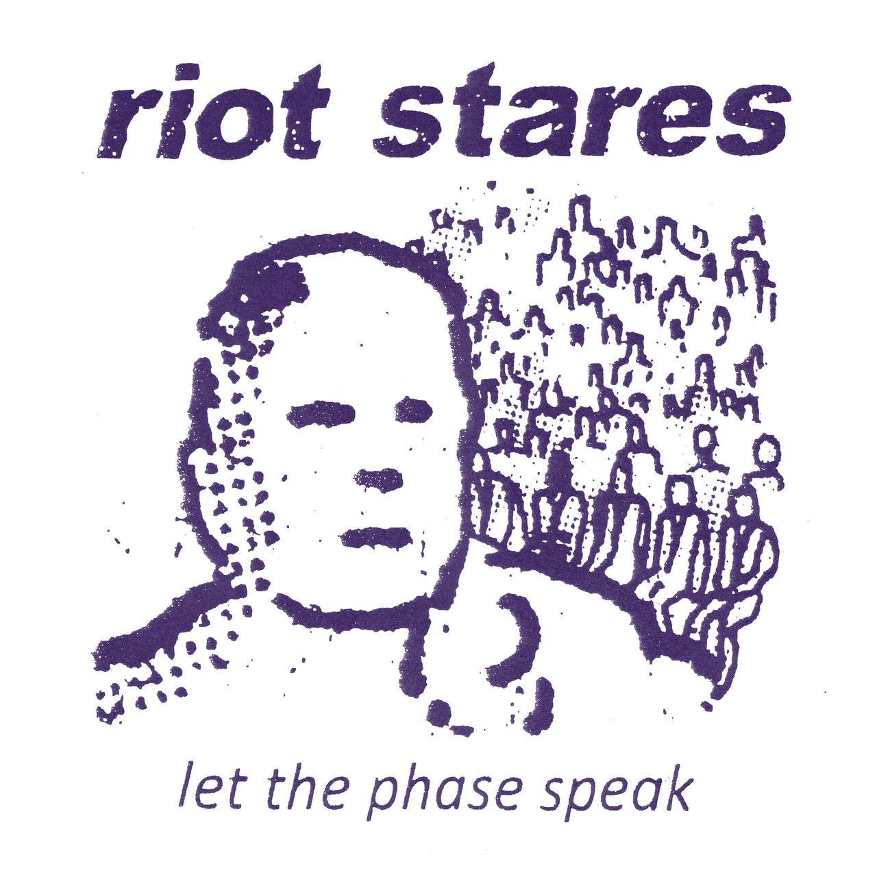 Riot Stares "Let The Phase Speak" 7" Vinyl