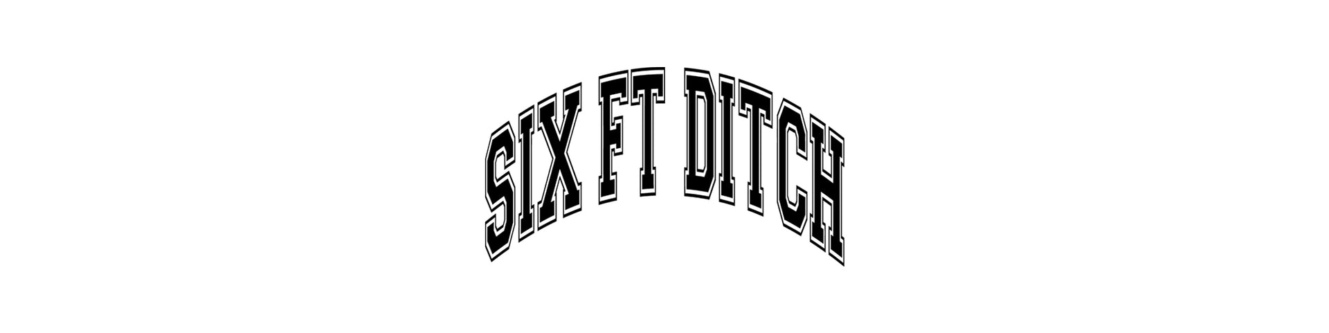Six Ft Ditch