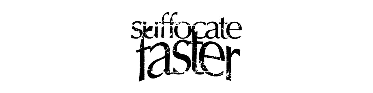 Suffocate Faster