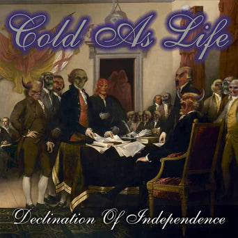 COLD AS LIFE "Declination Of Independence" CD