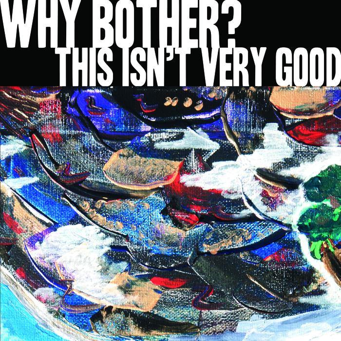Buy – Why Bother? "This Isn't Very Good" 12" – Band & Music Merch – Cold Cuts Merch