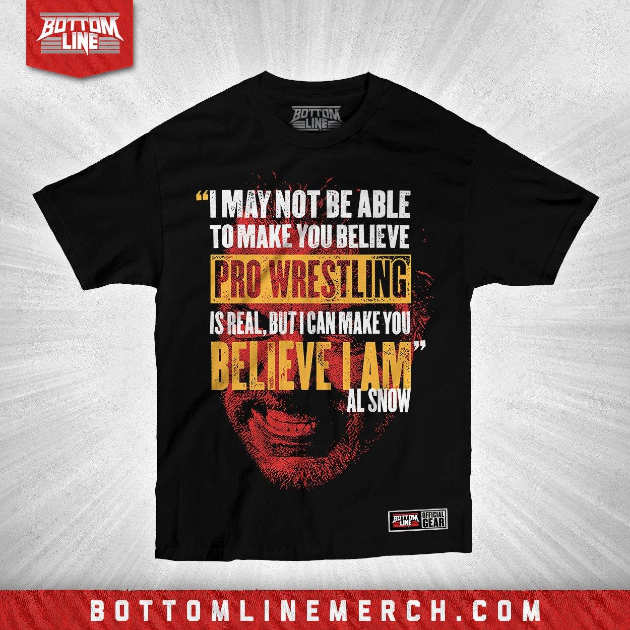 Buy Now – Al Snow "Make You Believe" Shirt – Wrestler & Wrestling Merch – Bottom Line