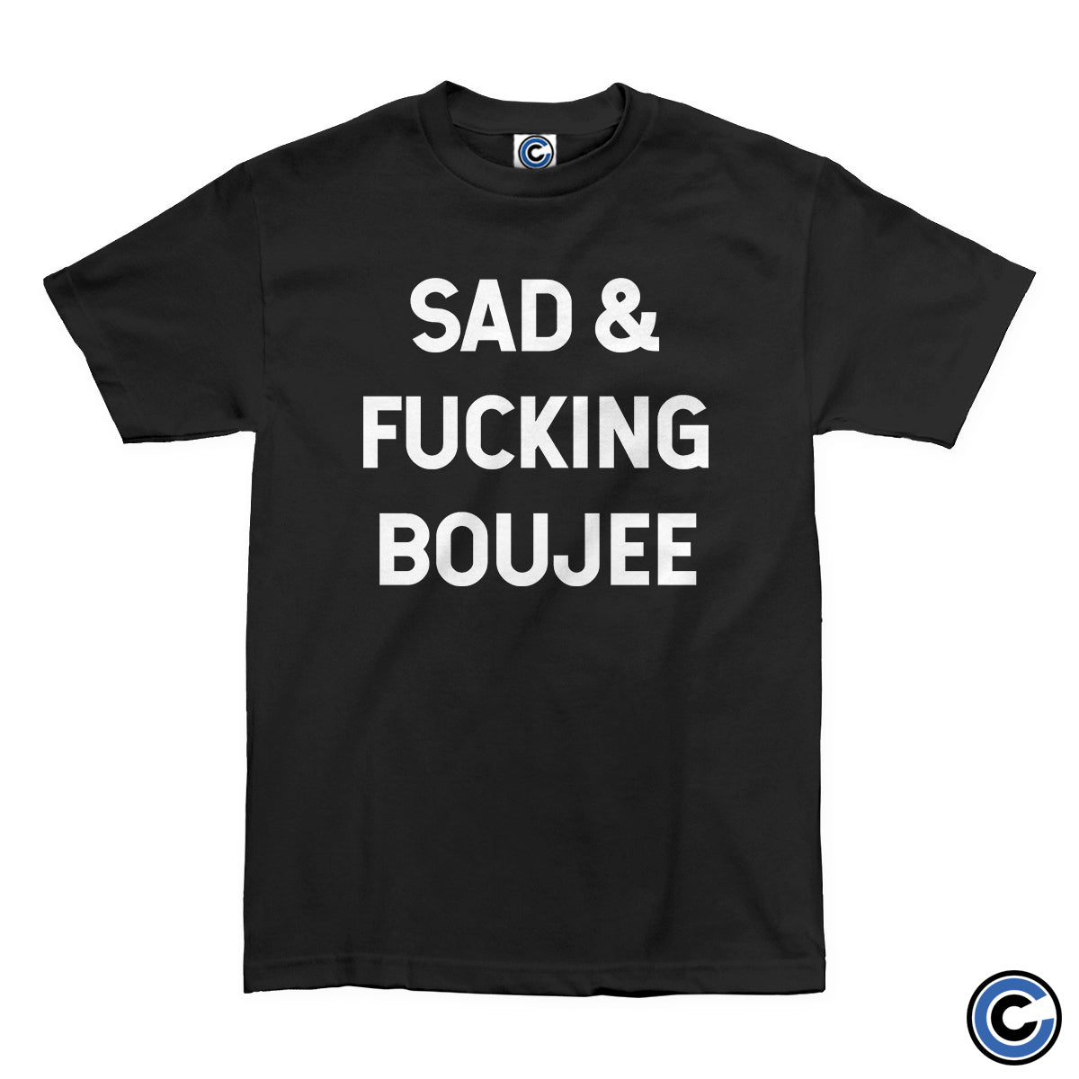 Sad And Boujee "Fucking Boujee" Shirt