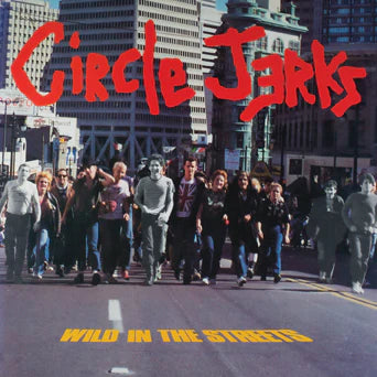 Circle Jerks "Wild In The Streets: 40th Anniversary Edition" 12" Vinyl