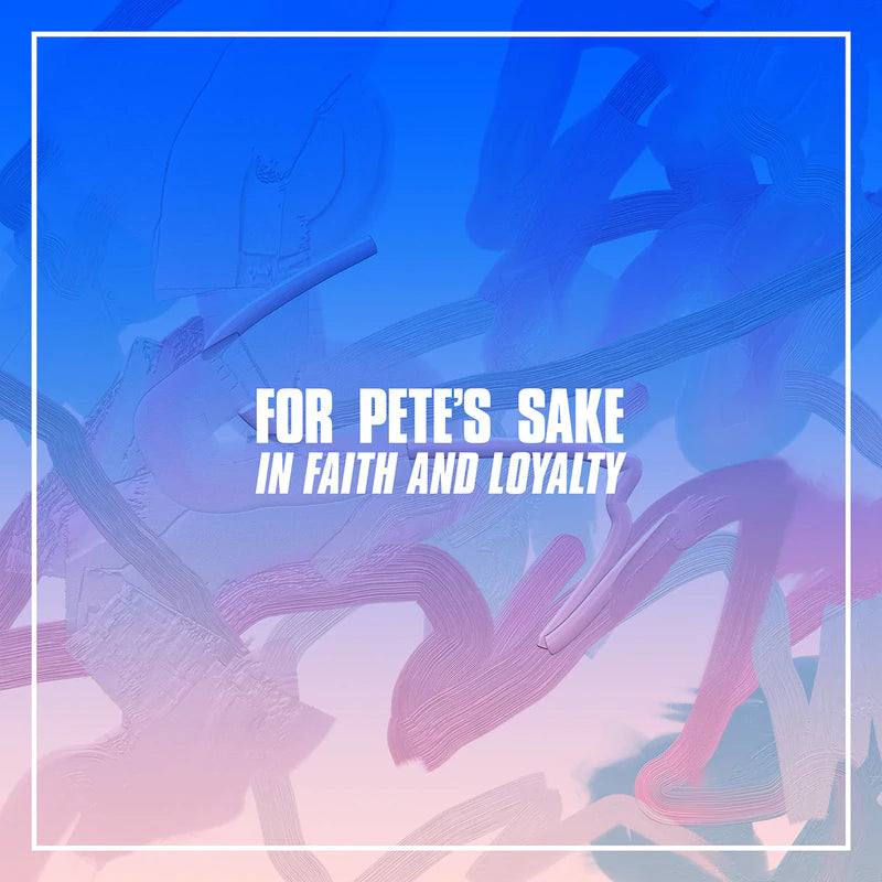 For Pete's Sake "In Faith and Loyalty" 12" Vinyl
