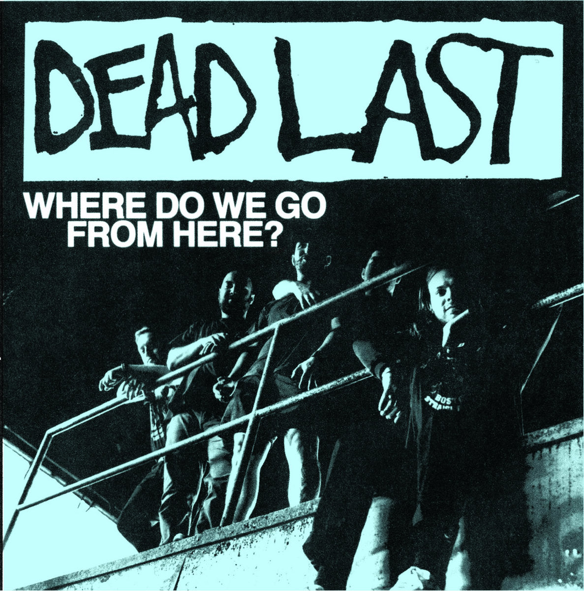 Dead Last "Where Do We Go From Here?" 7" Vinyl