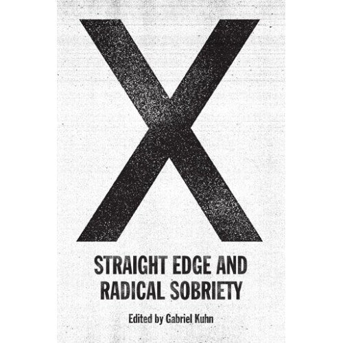 Gabriel Kuhn "X: Straight Edge and Radical Sobriety" Book